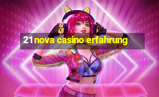 21 nova casino erfahrung