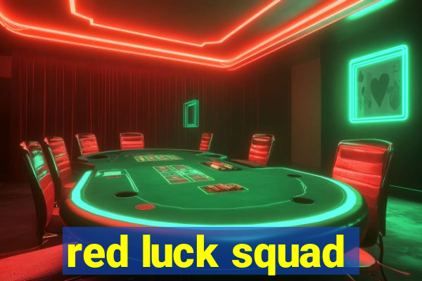 red luck squad