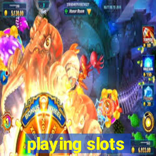 playing slots