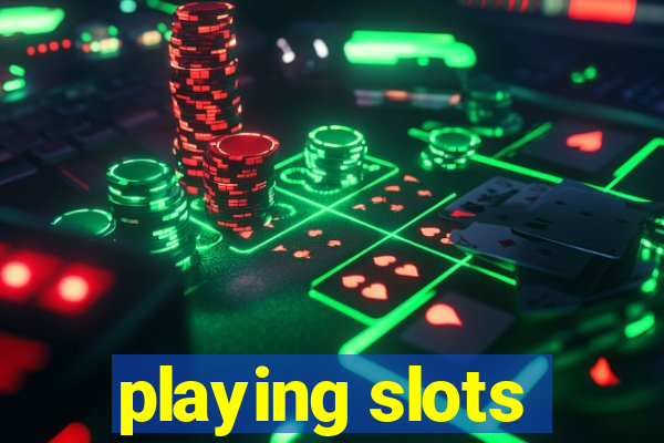 playing slots