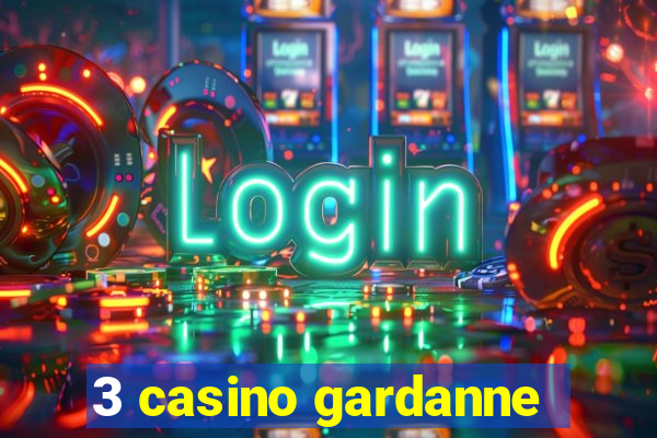 3 casino gardanne