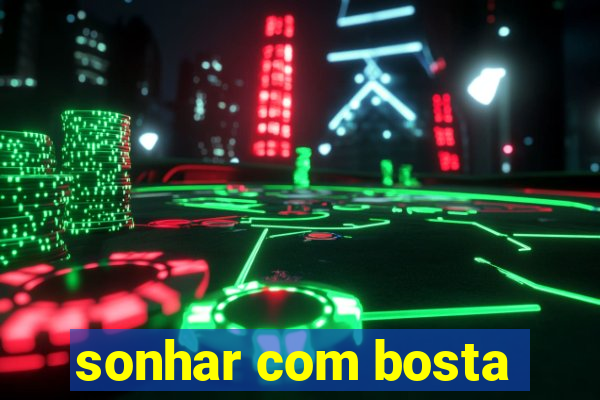 sonhar com bosta