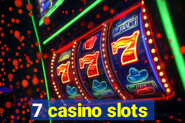 7 casino slots