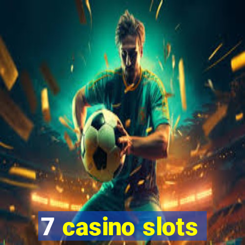 7 casino slots