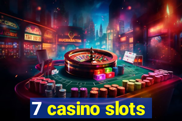 7 casino slots