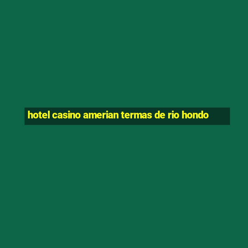 hotel casino amerian termas de rio hondo