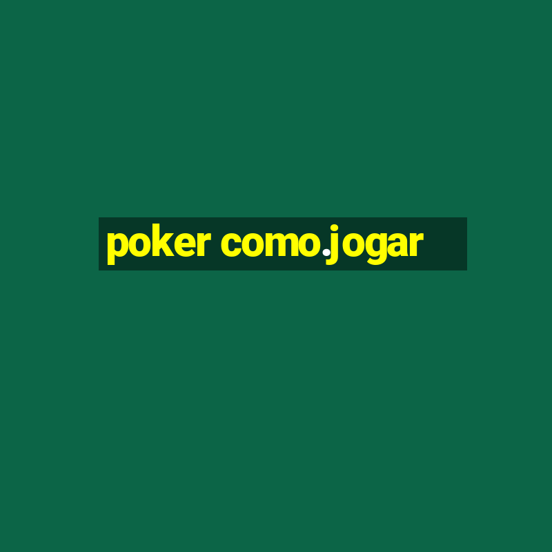 poker como.jogar