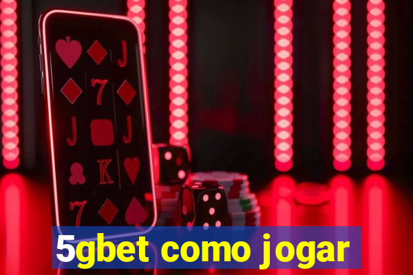 5gbet como jogar