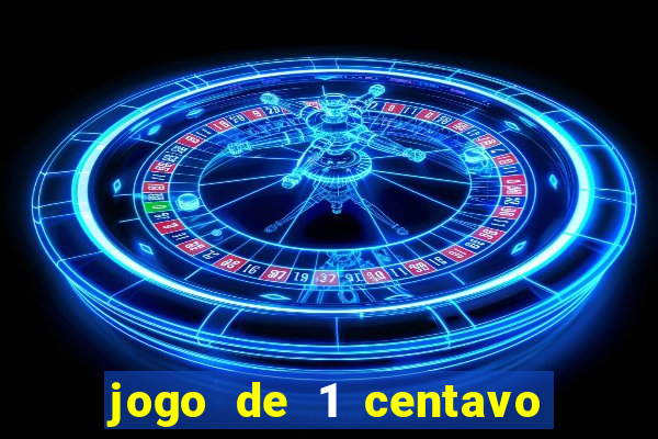 jogo de 1 centavo no esporte da sorte