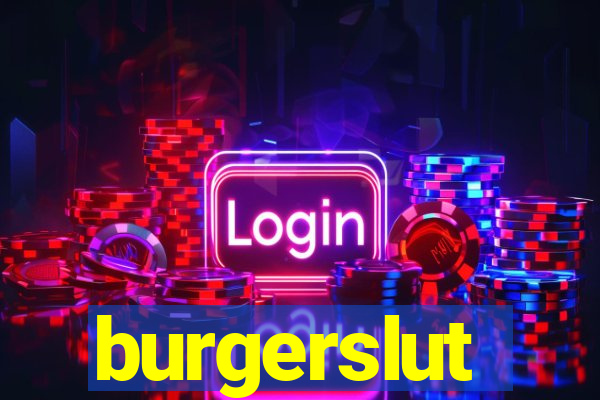 burgerslut