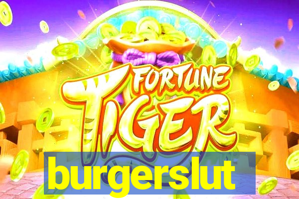 burgerslut