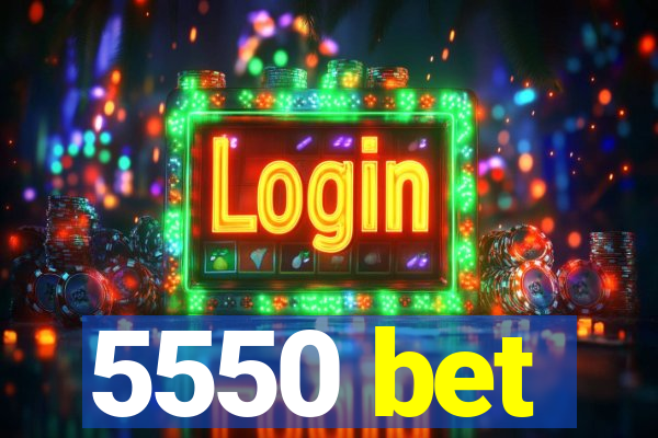 5550 bet