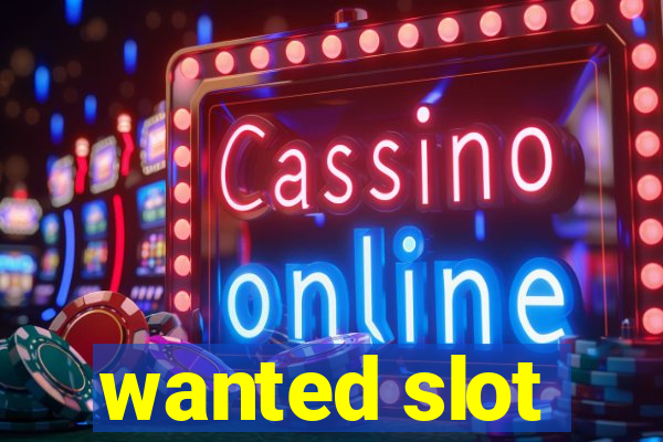 wanted slot