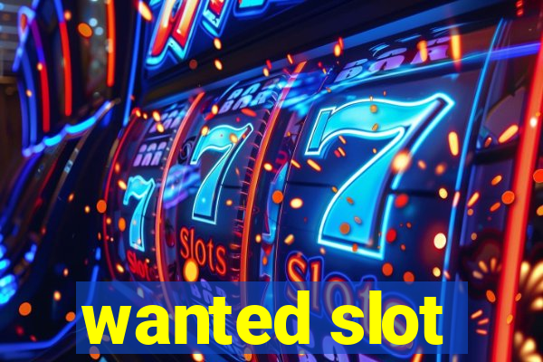 wanted slot