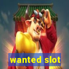 wanted slot