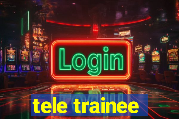 tele trainee