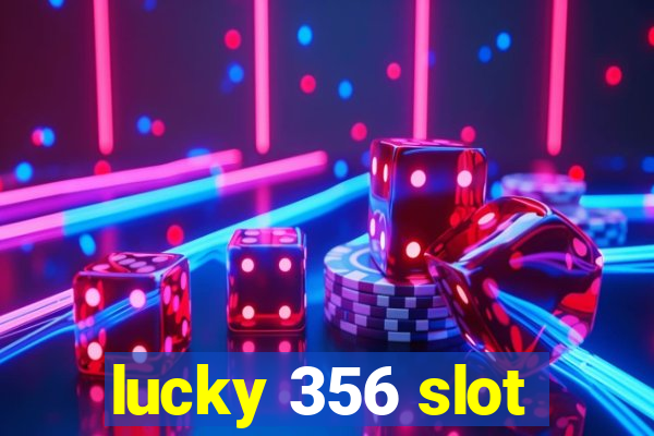 lucky 356 slot