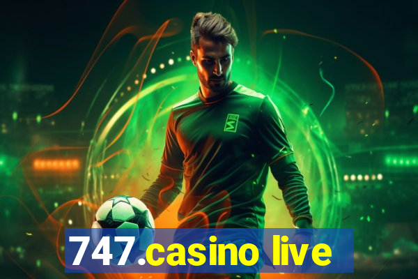 747.casino live