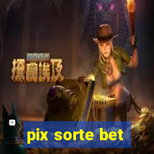 pix sorte bet