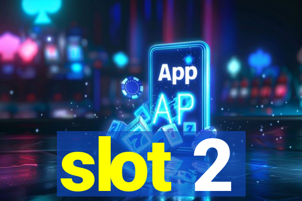 slot 2