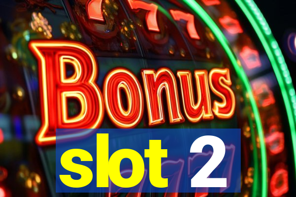 slot 2