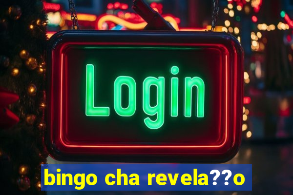 bingo cha revela??o