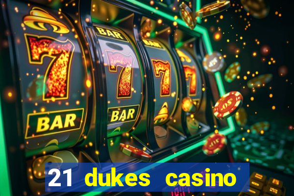 21 dukes casino sign up bonus