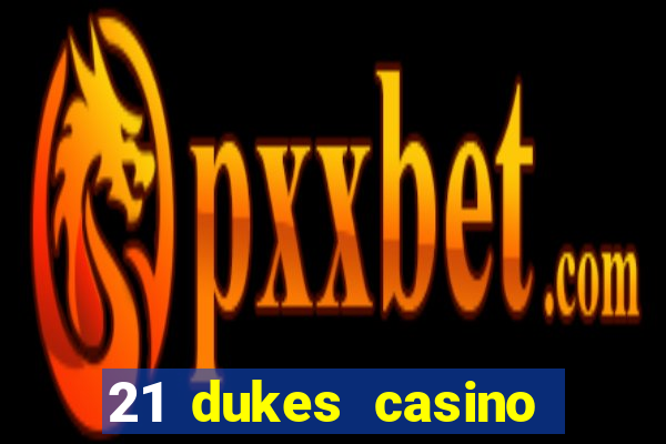 21 dukes casino sign up bonus