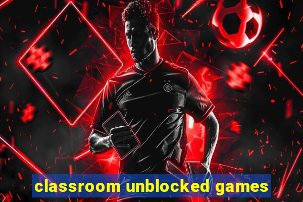 classroom unblocked games