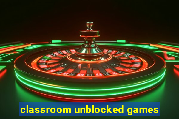 classroom unblocked games