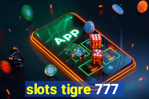 slots tigre 777