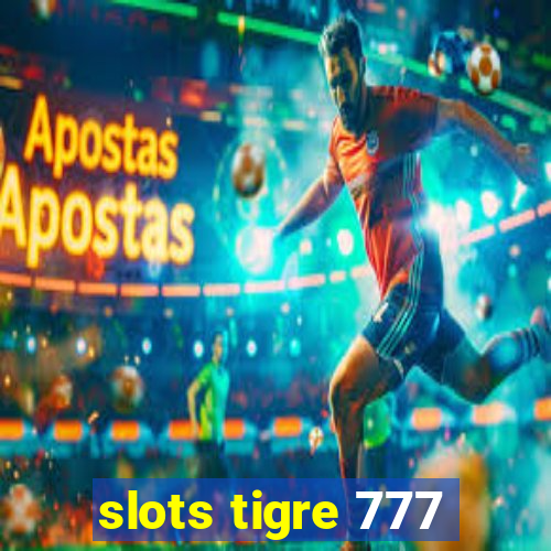 slots tigre 777