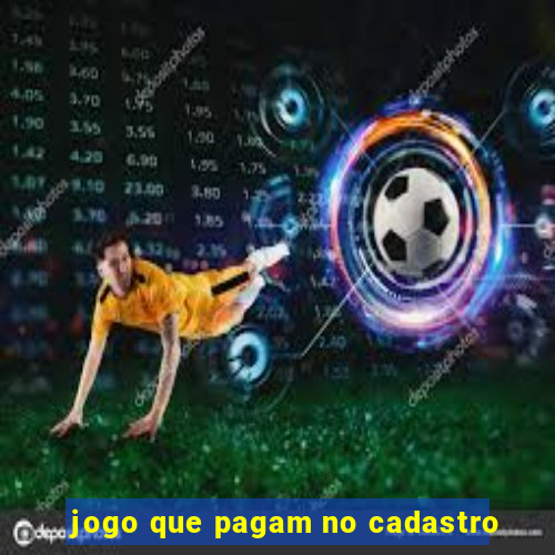 jogo que pagam no cadastro