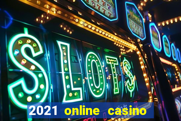 2021 online casino no deposit bonus