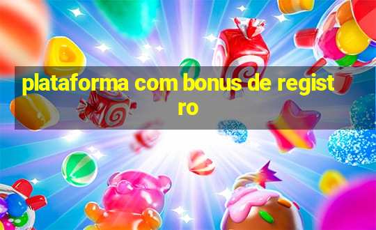 plataforma com bonus de registro