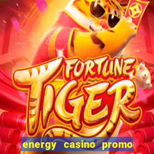 energy casino promo code no deposit