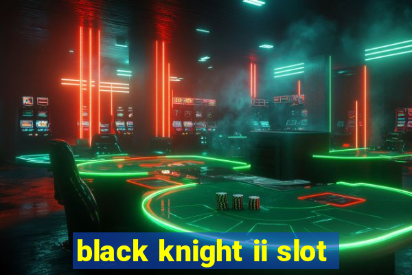 black knight ii slot