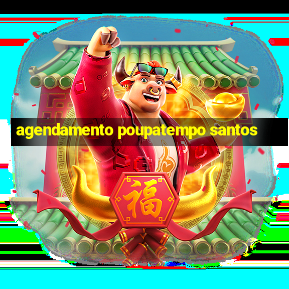 agendamento poupatempo santos