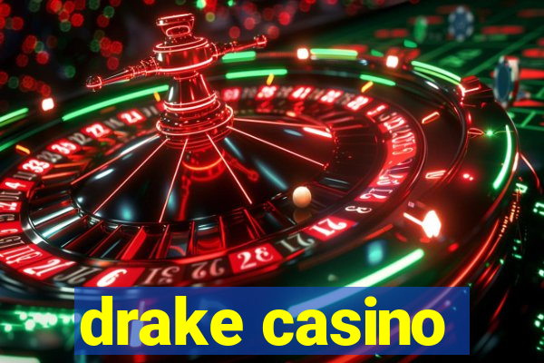 drake casino