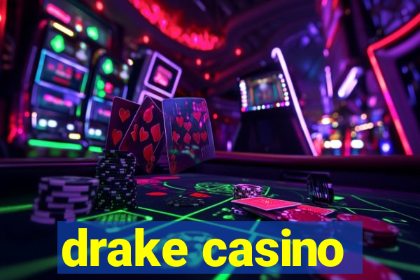 drake casino