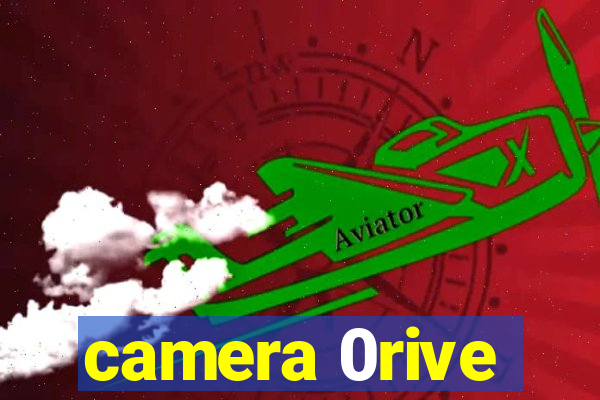 camera 0rive