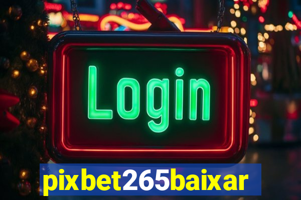 pixbet265baixar