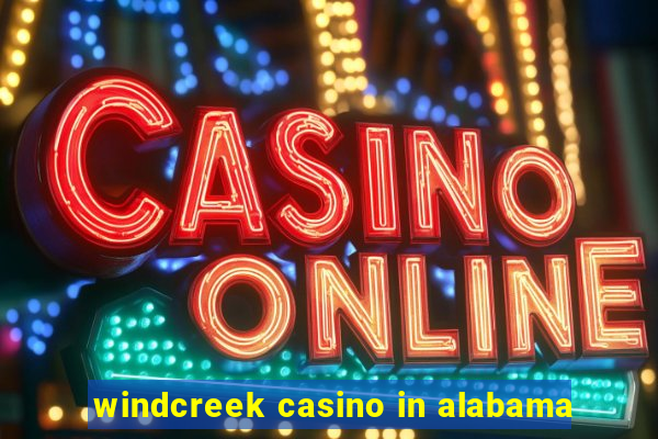 windcreek casino in alabama