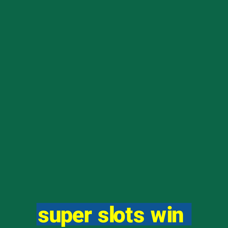 super slots win