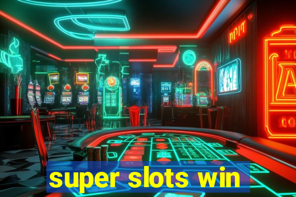 super slots win