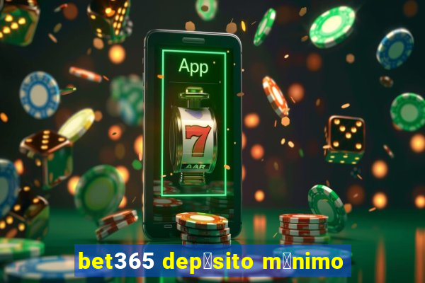 bet365 dep贸sito m铆nimo