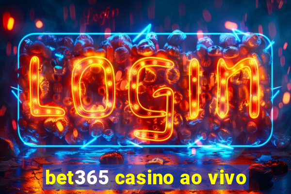 bet365 casino ao vivo