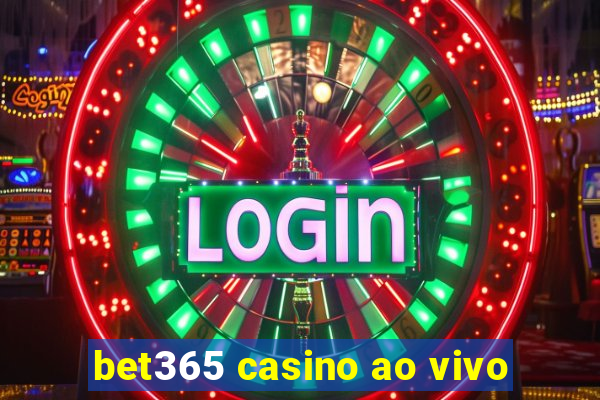 bet365 casino ao vivo