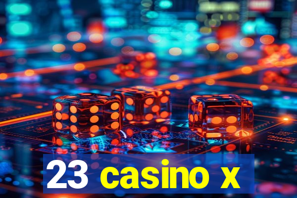 23 casino x