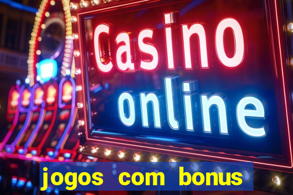 jogos com bonus gratis sem deposito